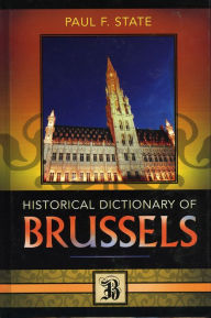 Title: Historical Dictionary of Brussels, Author: Paul F. State