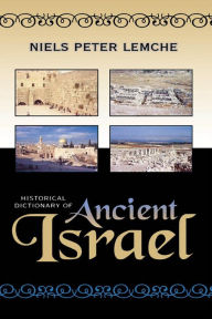 Title: Historical Dictionary of Ancient Israel, Author: Niels Peter Lemche