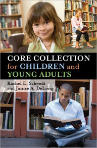 Title: Core Collection for Children and Young Adults, Author: Rachel E. Schwedt