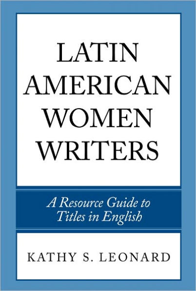 Latin American Women Writers: A Resource Guide to Titles in English