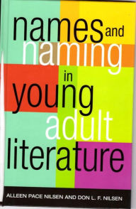 Title: Names and Naming in Young Adult Literature, Author: Alleen Pace Nilsen