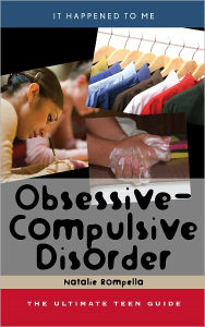 Title: Obsessive-Compulsive Disorder: The Ultimate Teen Guide, Author: Natalie Rompella