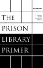 The Prison Library Primer: A Program for the Twenty-First Century