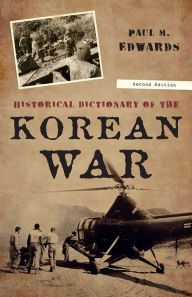 Title: Historical Dictionary of the Korean War, Author: Paul M. Edwards