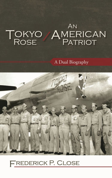 Tokyo Rose / An American Patriot: A Dual Biography