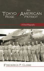 Tokyo Rose / An American Patriot: A Dual Biography