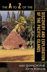 Title: The A to Z of the Discovery and Exploration of the Pacific Islands, Author: Max Quanchi