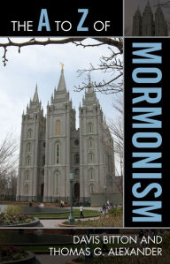 Title: The A to Z of Mormonism, Author: Davis Bitton