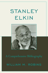 Title: Stanley Elkin: A Comprehensive Bibliography, Author: William M. Robins