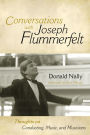 Conversations with Joseph Flummerfelt: Thoughts on Conducting, Music, and Musicians