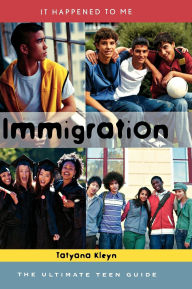 Title: Immigration: The Ultimate Teen Guide, Author: Tatyana Kleyn