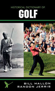 Title: Historical Dictionary of Golf, Author: Bill Mallon