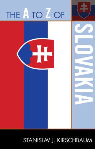 Title: The A to Z of Slovakia, Author: Stanislav J. Kirschbaum
