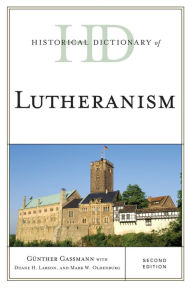 Title: Historical Dictionary of Lutheranism, Author: Günther Gassmann