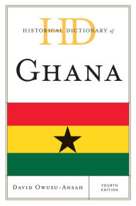 Title: Historical Dictionary of Ghana, Author: David Owusu-Ansah