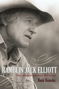 Title: Ramblin' Jack Elliott: The Never-Ending Highway, Author: Hank Reineke