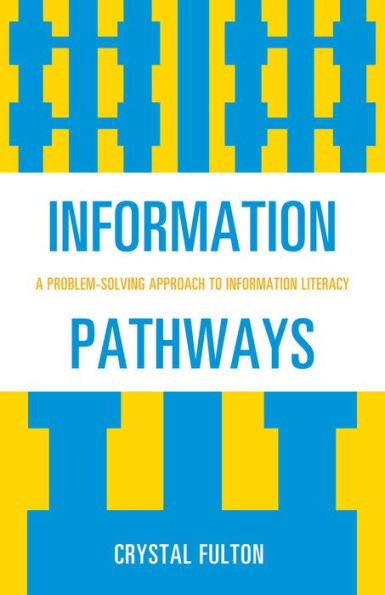Information Pathways: A Problem-Solving Approach to Information Literacy