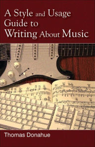 Title: A Style and Usage Guide to Writing About Music, Author: Thomas Donahue