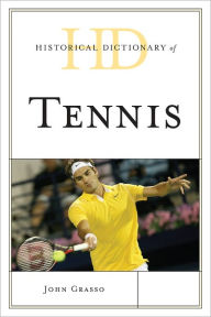 Title: Historical Dictionary of Tennis, Author: John Grasso