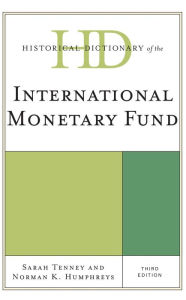 Title: Historical Dictionary of the International Monetary Fund, Author: Sarah Tenney