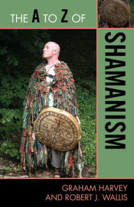 Title: The A to Z of Shamanism, Author: Graham Harvey