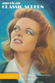 Title: American Classic Screen Features, Author: Gene D. Phillips