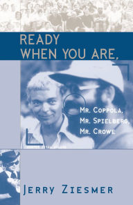 Title: Ready When You Are, Mr. Coppola, Mr. Spielberg, Mr. Crowe, Author: Jerry Ziesmer