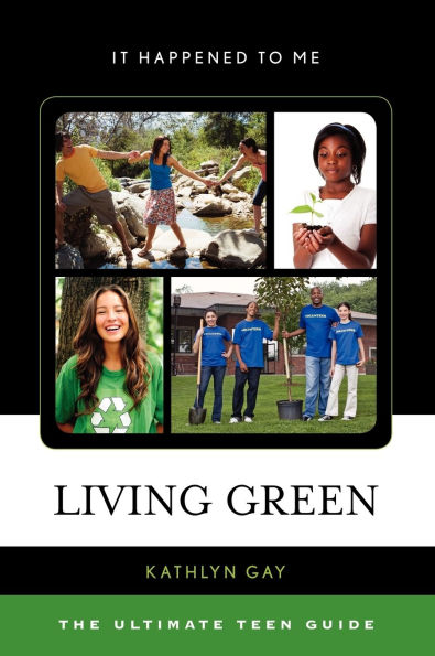Living Green: The Ultimate Teen Guide