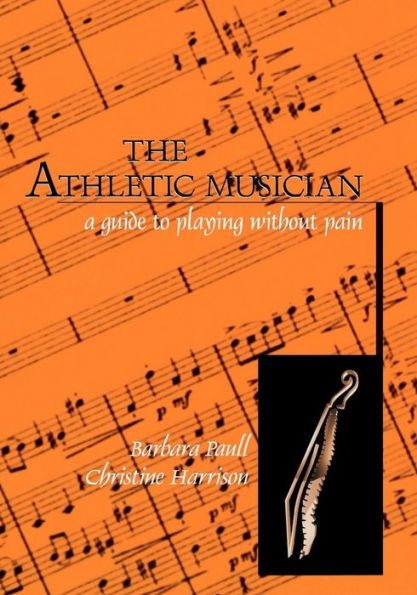 The Athletic Musician: A Guide to Playing Without Pain