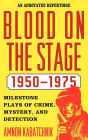 Blood on the Stage, 1950-1975: Milestone Plays of Crime, Mystery, and Detection