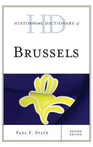 Title: Historical Dictionary of Brussels, Author: Paul F. State