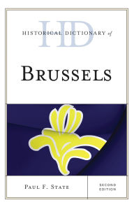 Title: Historical Dictionary of Brussels, Author: Paul F. State
