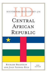 Title: Historical Dictionary of the Central African Republic, Author: Richard Bradshaw