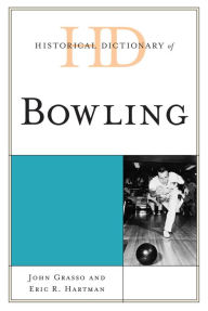 Title: Historical Dictionary of Bowling, Author: John Grasso