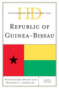Title: Historical Dictionary of the Republic of Guinea-Bissau, Author: Peter Karibe Mendy