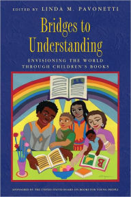 Title: Bridges to Understanding: Envisioning the World through Children's Books, Author: Linda M. Pavonetti