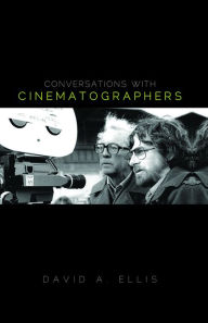 Title: Conversations with Cinematographers, Author: David A. Ellis