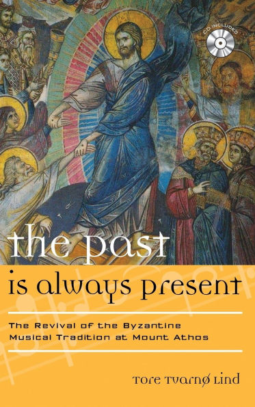 The Past Is Always Present: The Revival of the Byzantine Musical Tradition at Mount Athos