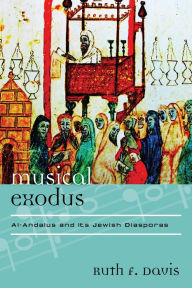Title: Musical Exodus: Al-Andalus and Its Jewish Diasporas, Author: Ruth F. Davis