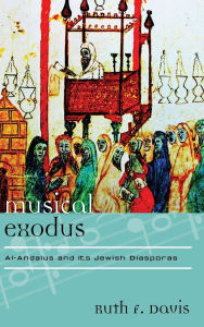 Title: Musical Exodus: Al-Andalus and Its Jewish Diasporas, Author: Ruth F. Davis