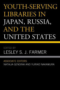 Title: Youth-Serving Libraries in Japan, Russia, and the United States, Author: Lesley S.J. Farmer