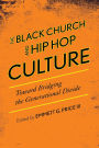The Black Church and Hip Hop Culture: Toward Bridging the Generational Divide