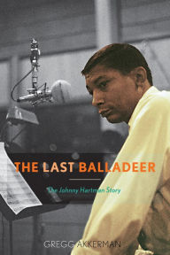 Title: The Last Balladeer: The Johnny Hartman Story, Author: Gregg Akkerman