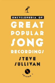 Title: Encyclopedia of Great Popular Song Recordings, Author: Steve Sullivan