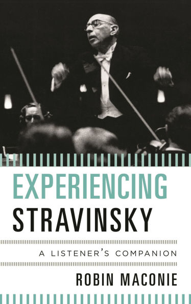 Experiencing Stravinsky: A Listener's Companion