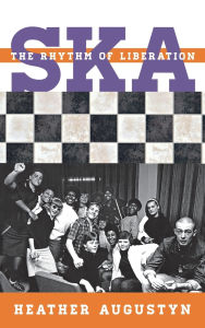 Title: Ska: The Rhythm of Liberation, Author: Heather Augustyn