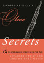 Oboe Secrets: 75 Performance Strategies for the Advanced Oboist and English Horn Player