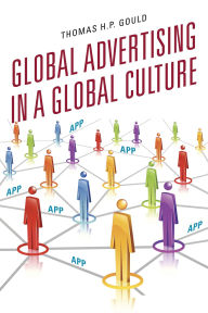 Title: Global Advertising in a Global Culture, Author: Thomas H. P. Gould