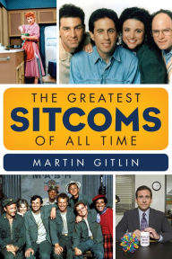 Title: The Greatest Sitcoms of All Time, Author: Martin Gitlin