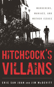 Hitchcock's Villains: Murderers, Maniacs, and Mother Issues